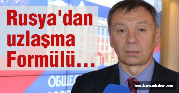 Rusya'dan uzlaşma Formülü...