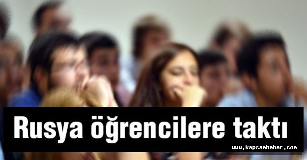 Rusya, Türk vatandaşı öğrencilere taktı...