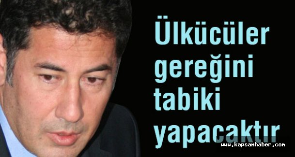 Sinan Oğan: Ülkücüler gereğini tabiki yapacaktır