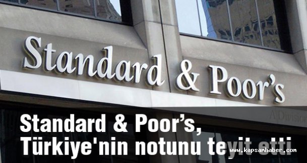 Standard & Poor’s, Türkiye'nin notunu teyit etti, görünümü negatifte bıraktı