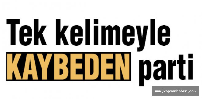 Tek kelimeyle Kaybeden Parti