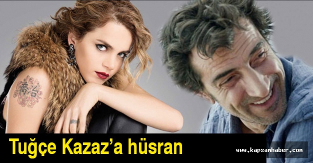 Tuğçe Kazaz Hüsrana Uğradı...