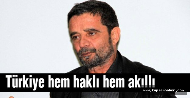 Türköne: Türkiye hem haklı hem akıllı