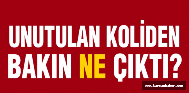 Unutulan Koliden Bakın Ne Çıktı?