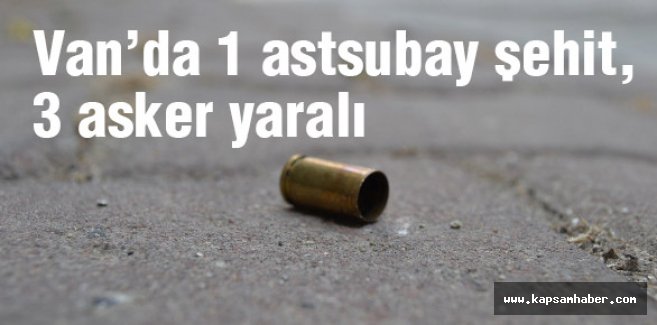 Van'da 1 astsubay şehit, 3 asker yaralı