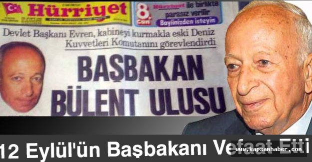 12 Eylül'ün Başbakanı Vefaat Etti