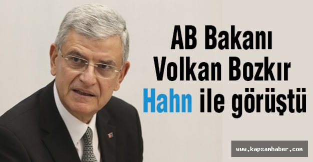 AB Bakanı Bozkır Hahn ile görüştü
