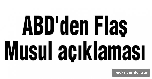 ABD'den Musul açıklaması