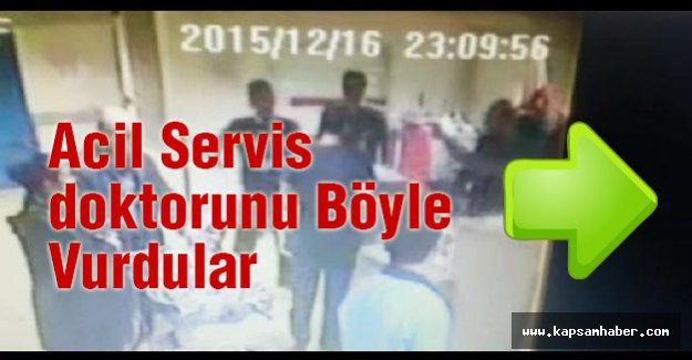 Acil Servis doktorunu Böyle Vurdular