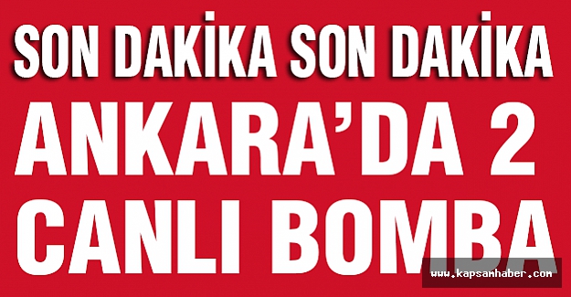 Ankara'da canlı bomba paniği...