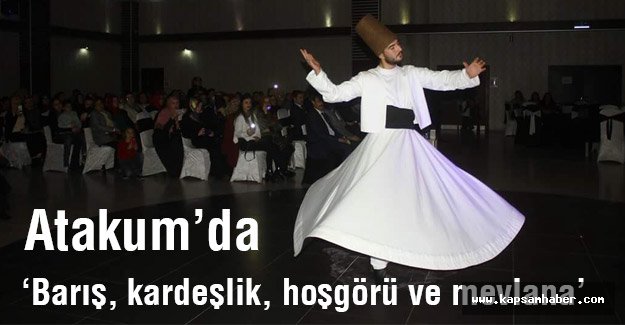 Atakum'da ‘Barış, kardeşlik, hoşgörü ve mevlana’ Büyüledi