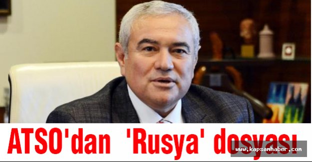 ATSO'dan 'Rusya' dosyası...