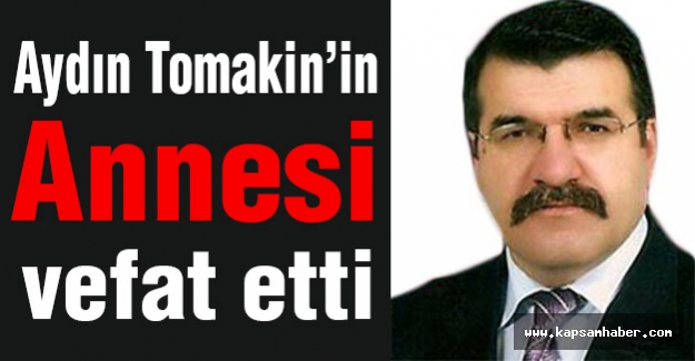 Aydın Tomakin'in Annesi Vefat Etti