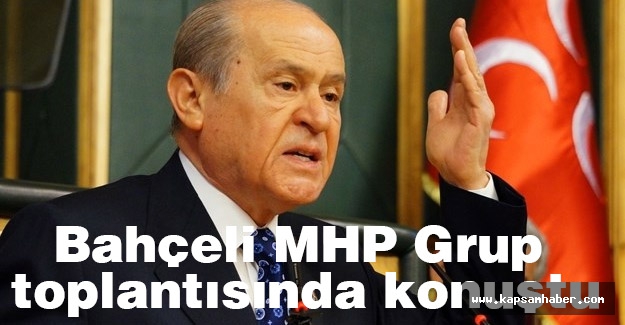 Bahçeli; MHP Gurup Toplantısında Konuştu