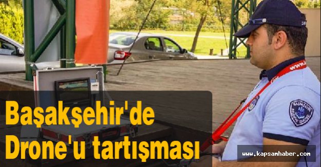 Başakşehir'de Drone'u tartışması