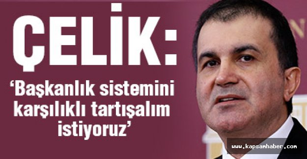 'Başkanlık sistemini karşılıklı tartışalım istiyoruz'