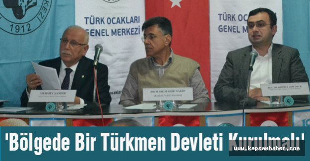 'Bölgede Bir Türkmen Devleti Kurulmalı'