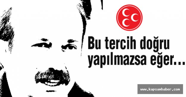 Bu tercih doğru yapılmazsa eğer...