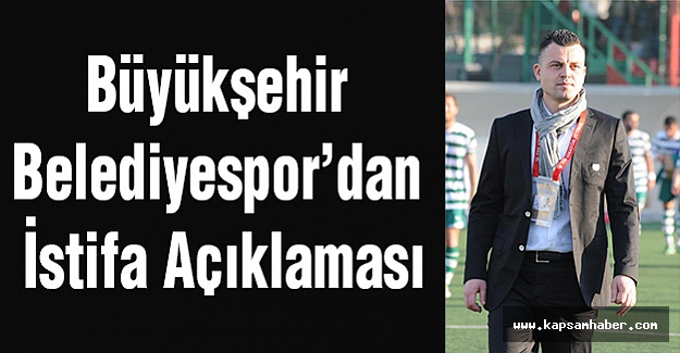 Büyükşehir Belediyespor’dan İstifa Açıklaması