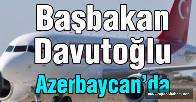 Davutoğlu Özel Uçakla Azerbaycan'a Gitti