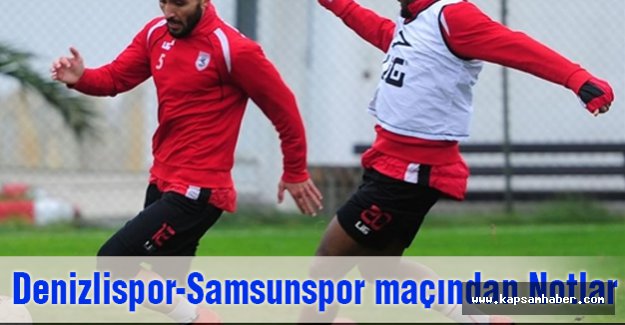 Denizlispor-Samsunspor Maçından Notlar