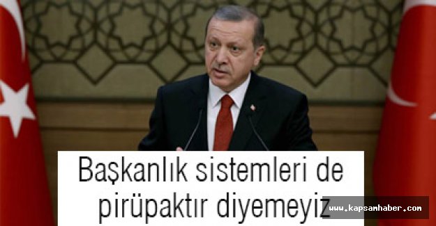 Erdoğan: ABD de ki sistem partili bir başkanlık sistemidir,