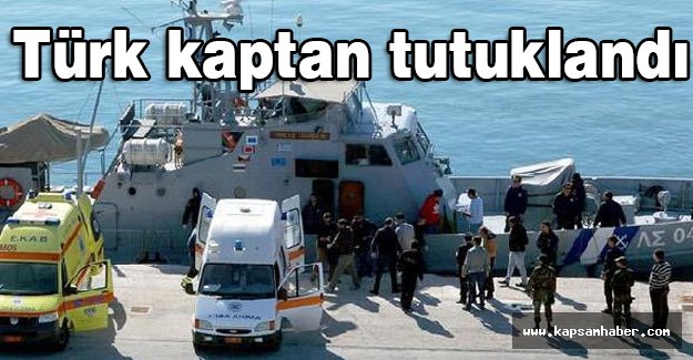 Göçmen faicasında Türk kaptan tutuklandı