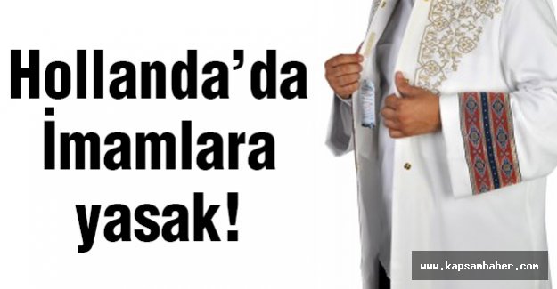 Hollanda'dan İmamlara Yasak...