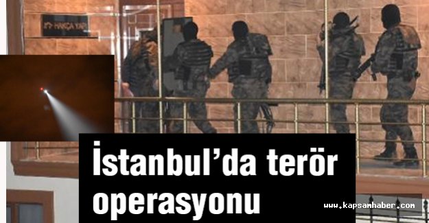 İstanbul'da Helikopter destekli terör operasyonu