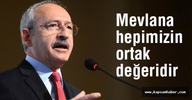 Kılıçdaroğlu: Mevlana'nın özelliği insanlığı kucaklamasıdır