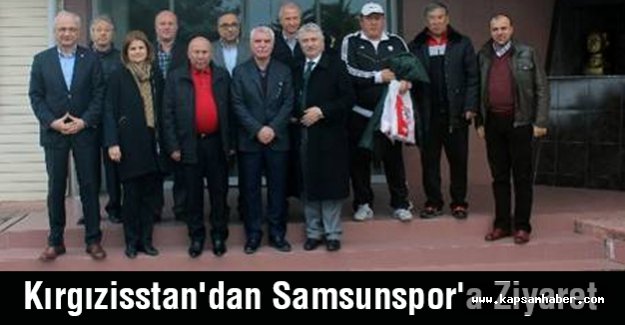 Kırgızisstan'dan Samsunspor'a Ziyaret