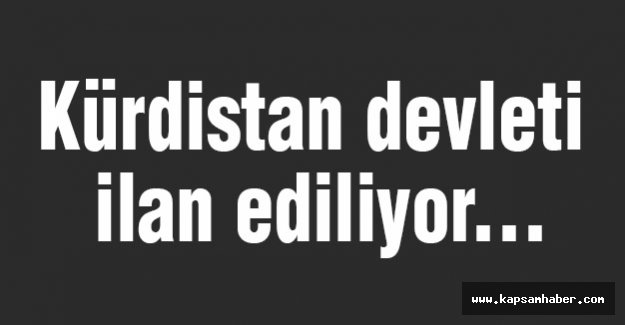 Kürdistan Devleti İlan Ediliyor...