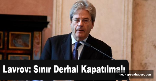 Lavrov: Sınır Derhal Kapatılmalı
