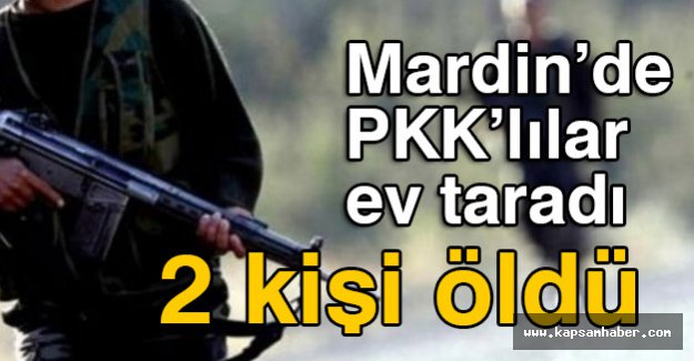 Mardin'de PKK'lılar ev taradı 2 kişi öldü