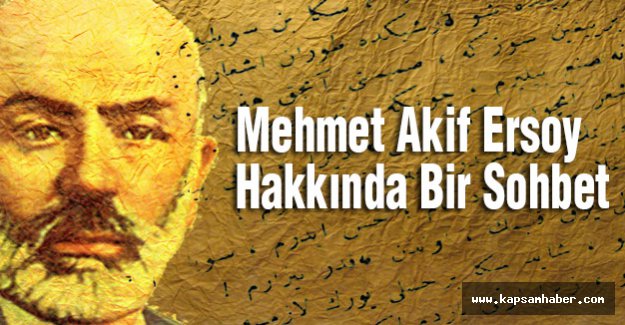 Mehmet Akif Ersoy Hakkında Bir Sohbet