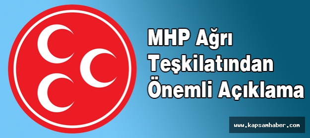 MHP Ağrı Teşkilatından Önemli Açıklama