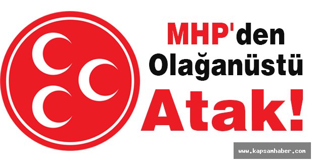 MHP'den Olağanüstü Atak!