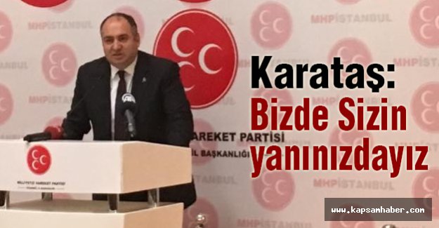 MHP'li Karataş: Bizde Sizin yanınızdayız