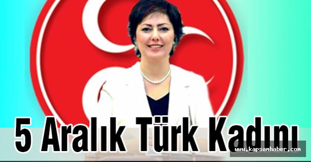 MHP'li Taşlıçay'dan 5 Aralık Türk Kadını...