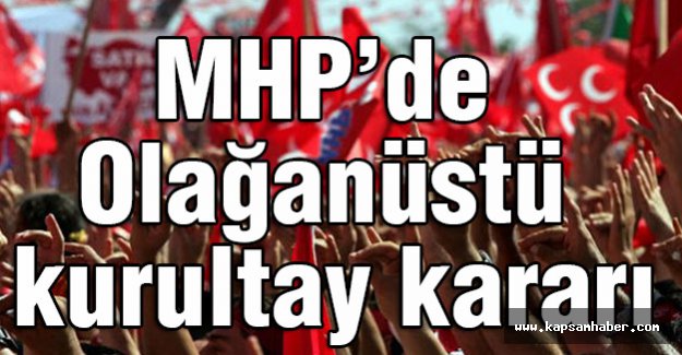MHP, Olağanüstü kurultaya Hazırlanıyor
