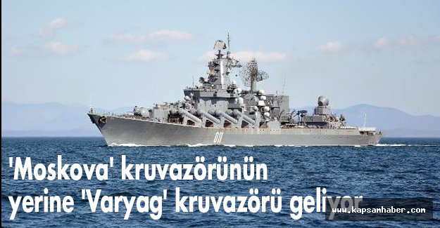 'Moskova' kruvazörünün yerine 'Varyag' kruvazörü geliyor
