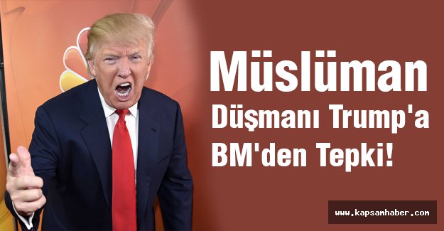 Müslüman Düşmanı Trump'a BM'den Tepki!