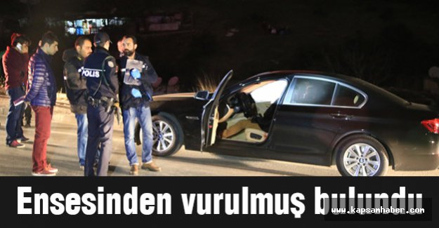 Otomobilinde ensesinden vurulmuş olarak bulundu