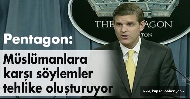 Pentagon: Müslümanlara karşı söylemler tehlike oluşturuyor