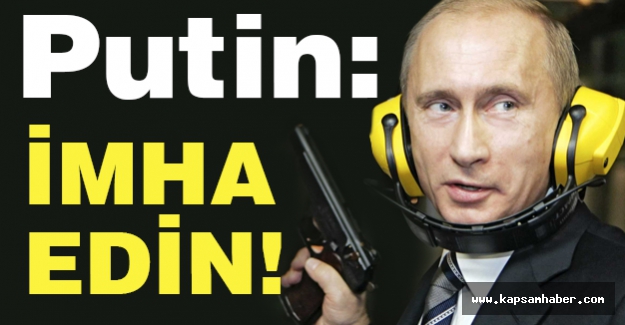 Putin: İmha Edin!