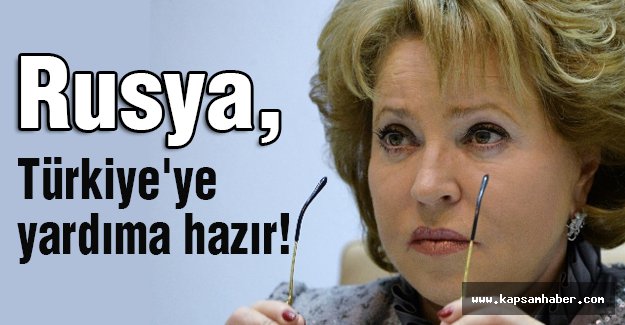 Rusya, Türkiye'ye Yardıma Hazır!