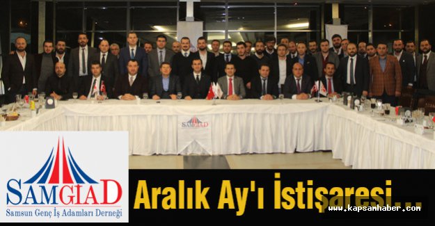 SAMGİAD Aralık Ay'ı İstişaresi...