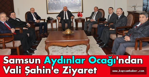 Samsun Aydınlar Ocağı'ndan Vali Şahin'e Ziyaret