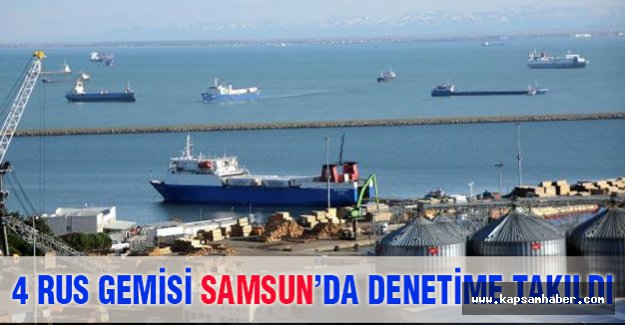Samsun Limanı'nda 4 Rus Gemisine DUR Dendi