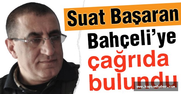 Suat Başaran'dan Devlet Bahçeli'ye Mektup